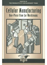 Cellular Manufacturing: One-Piece Flow for Workteams